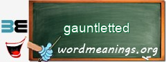 WordMeaning blackboard for gauntletted